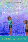 Everyday Heaven: Journeys Beyond the Stereotypes of Autism