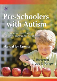 Title: Pre-Schoolers with Autism: An Education and Skills Training Programme for Parents - Manual for Parents, Author: Bruce Tonge