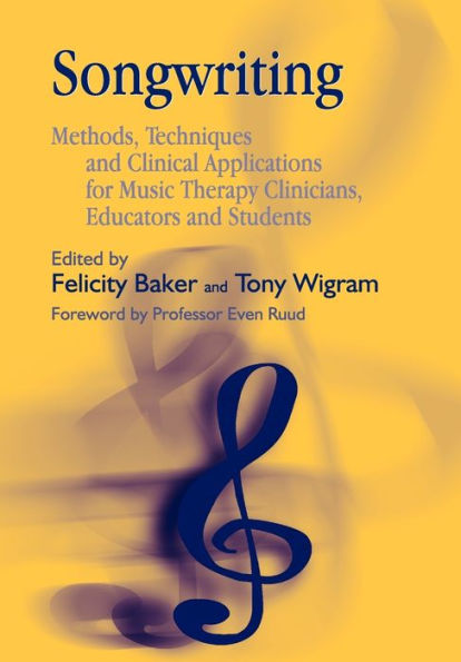 Songwriting: Methods, Techniques and Clinical Applications for Music Therapy Clinicians, Educators and Students / Edition 1