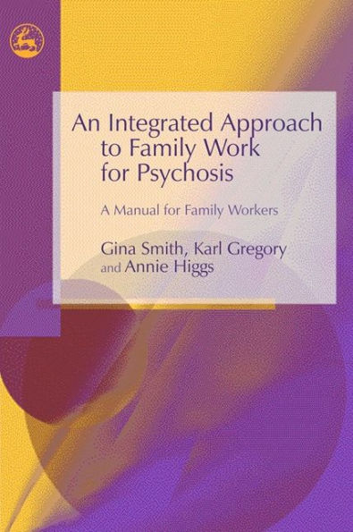 An Integrated Approach to Family Work for Psychosis: A Manual for Family Workers