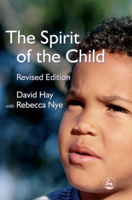 Title: The Spirit of the Child: Revised Edition / Edition 1, Author: David Hay