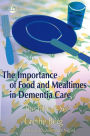 The Importance of Food and Mealtimes in Dementia Care: The Table is Set