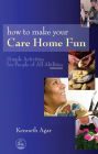 How to Make Your Care Home Fun