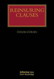 Title: Reinsuring Clauses / Edition 1, Author: Ozlem Gurses