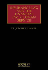 Title: Insurance Law and the Financial Ombudsman Service / Edition 1, Author: Judith Summer