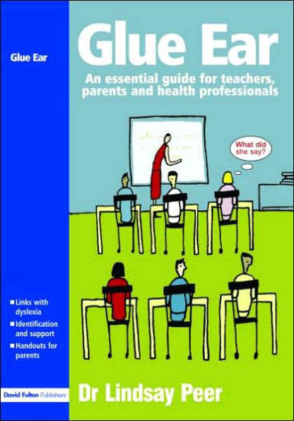 Glue Ear: An essential guide for teachers, parents and health professionals