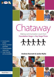 Title: Chataway: Making Communication Count, from Foundation Stage to Key Stage Three, Author: Andrew Burnett