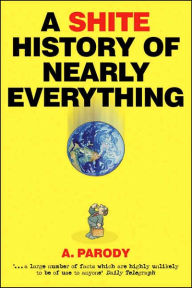 A Shite History of Nearly Everything