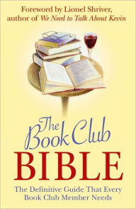 The Book Club Bible: The Definitive Guide That Every Book Club Member Needs