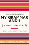 Alternative view 1 of My Grammar and I (Or Should That Be 'Me'?): Old-School Ways to Sharpen Your English