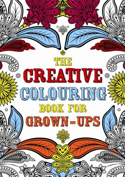 The Creative Colouring Book for Grown-Ups