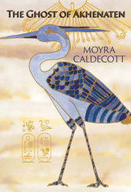 Title: The Ghost of Akhenaten, Author: Moyra Caldecott