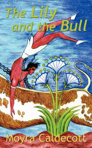 Title: The Lily and the Bull, Author: Moyra Caldecott