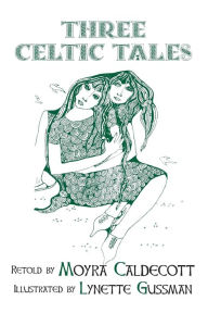 Title: Three Celtic Tales, Author: Moyra Caldecott