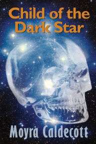 Title: Child of the Dark Star, Author: Moyra Caldecott