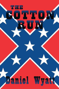 Title: The Cotton Run, Author: Daniel Wyatt
