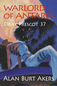 Title: Warlord of Antares: Dray Prescot 37, Author: Alan Burt Akers