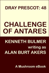 Title: Challenge of Antares: Dray Prescot 48, Author: Alan Burt Akers