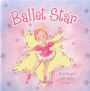 Ballet Star: A little girl with a big dream; a glittery storybook about a young ballerina