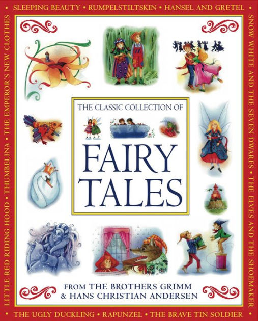 The Classic Collection Of Fairy Tales: From The Brothers Grimm & Hans ...