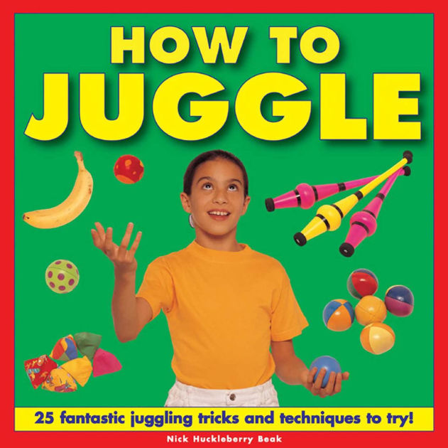 How To Juggle 25 Fantastic Juggling Tricks and Techniques to Try! by