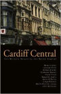 Cardiff Central: 10 Writers Return to Cardiff