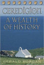 Ceredigion: A Wealth of History