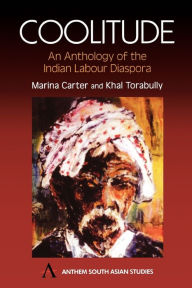 Title: Coolitude: An Anthology of the Indian Labour Diaspora, Author: Marina Carter