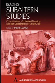 Title: Reading Subaltern Studies: Critical History, Contested Meaning and the Globalization of South Asia / Edition 1, Author: David  Ludden