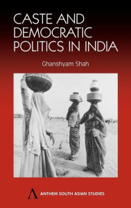 Title: Caste and Democratic Politics In India, Author: Ghanshyam Shah