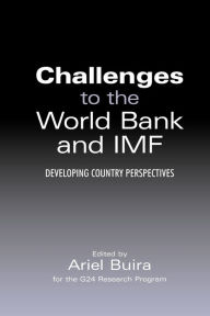 Title: Challenges to the World Bank and IMF: Developing Country Perspectives, Author: Ariel Buira