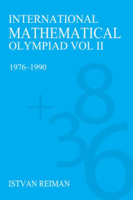 Title: International Mathematical Olympiad Volume 2: 1976?1990, Author: Istvan Reiman