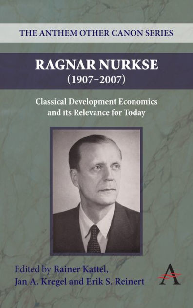 Ragnar Nurkse (19072007) Classical Development Economics and its