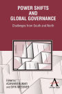 Power Shifts and Global Governance: Challenges from South and North