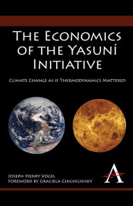 Title: The Economics of the Yasun Initiative: Climate Change as if Thermodynamics Mattered, Author: Joseph Henry Vogel