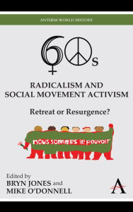 Title: Sixties Radicalism and Social Movement Activism: Retreat or Resurgence?, Author: Bryn Jones