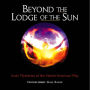 Beyond the Lodge of the Sun: Inner Mysteries of the Native American Way