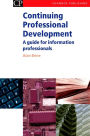 Continuing Professional Development: A Guide for Information Professionals
