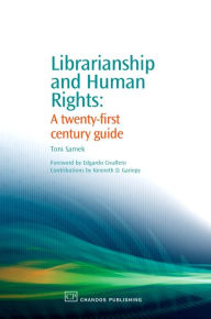 Title: Librarianship and Human Rights: A Twenty-First Century Guide / Edition 1, Author: Toni Samek