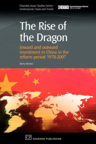 The Rise of the Dragon: Inward and Outward Investment in China in the Reform Period 1978-2007