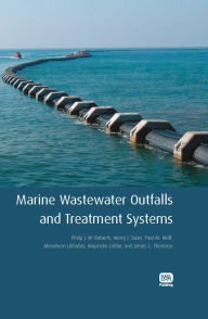 Title: Marine Wastewater Outfalls and Treatment Systems, Author: Philip J. W. Roberts