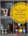 The Gentle Art of Stitching: 40 Projects Inspired by Everyday Beauty
