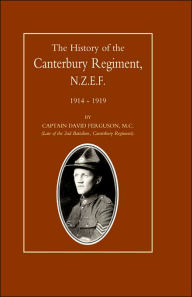 History Of The Canterbury Regiment. N.Z.E.F. 1914-1919