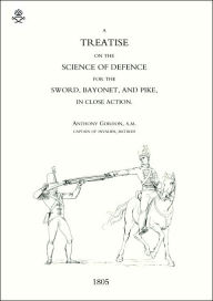 Title: Treatise on the Science of Defence for Sword, Bayonet and Pike in Close Action (1805), Author: A. M. Anthony Gordon