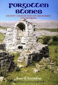 Title: Forgotten Stones: Ancient Church Sites of the Burren, Author: Averil Swinfen