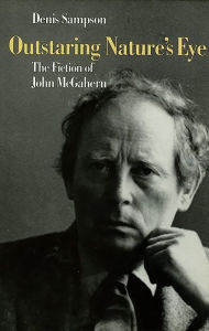 Title: Outstaring Nature's Eye: The Fiction of John McGahern, Author: Denis Sampson