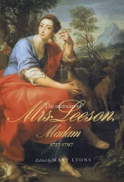 The Memoirs Of Mrs Leeson: 1727-1797