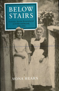 Title: Below Stairs: Domestic Service Remembered in Dublin and Beyond, 1880-1922, Author: Mona Hearn