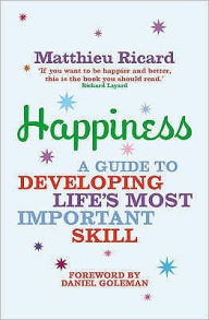 Happiness : A Guide to Developing Life's Most Important Skill