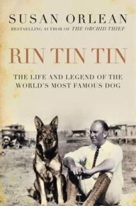 Rin Tin Tin: The Life and Legend of the World's Most Famous Dog